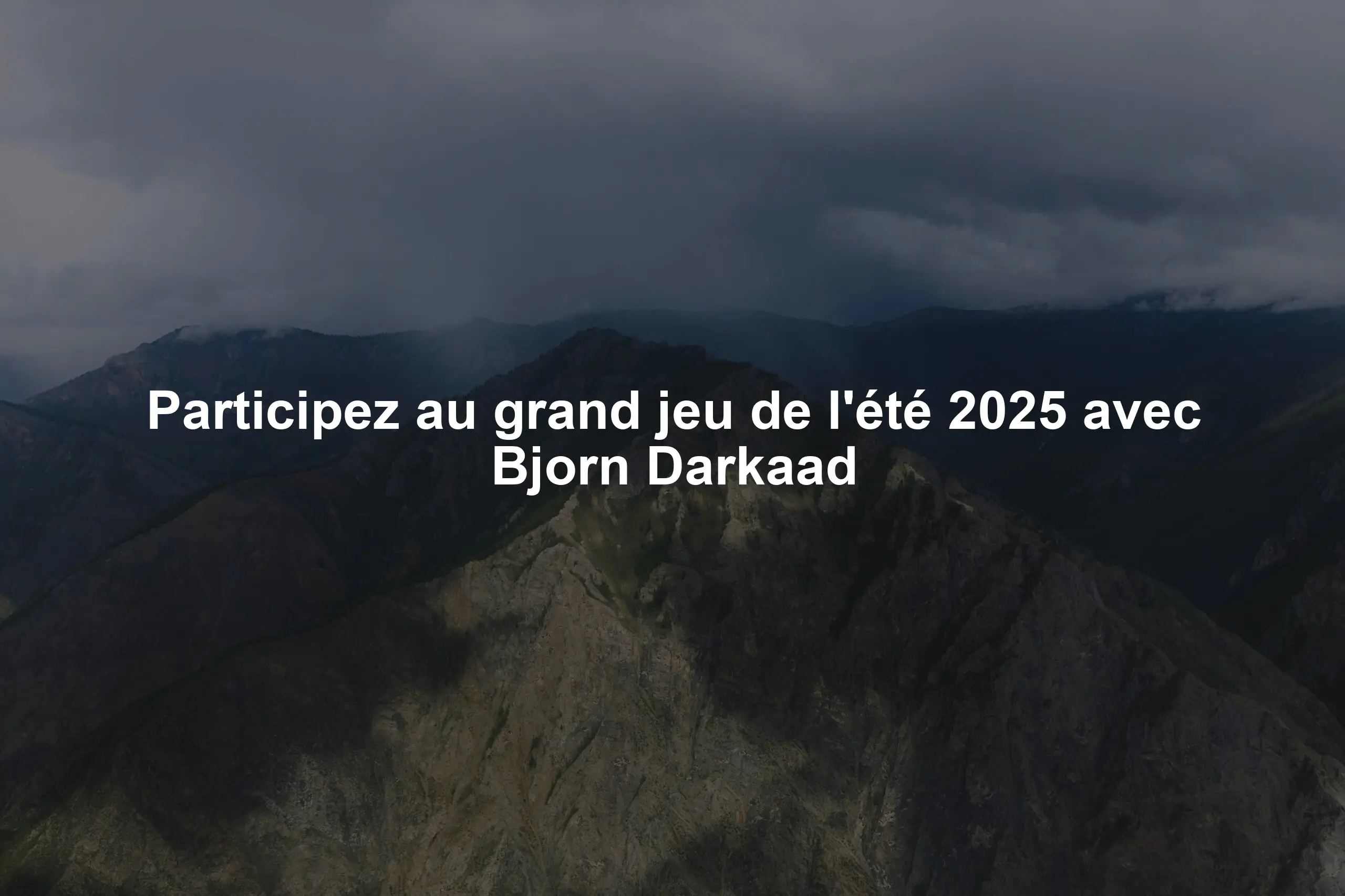 Participez au grand jeu de l'été 2025 avec Bjorn Darkaad