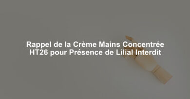 Rappel de la Crème Mains Concentrée HT26 pour Présence de Lilial Interdit