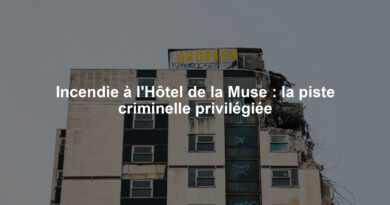 Incendie à l'Hôtel de la Muse : la piste criminelle privilégiée