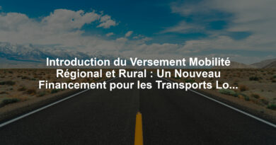 Introduction du Versement Mobilité Régional et Rural : Un Nouveau Financement pour les Transports Locaux