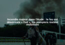 Incendie majeur dans l'Aude : le feu est désormais « fixé », les pompiers restent mobilisés