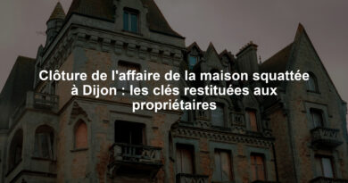 Clôture de l'affaire de la maison squattée à Dijon : les clés restituées aux propriétaires