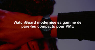WatchGuard modernise sa gamme de pare-feu compacts pour PME