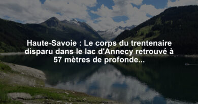 Haute-Savoie : Le corps du trentenaire disparu dans le lac d'Annecy retrouvé à 57 mètres de profondeur