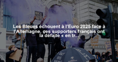 Les Bleues échouent à l’Euro 2025 face à l’Allemagne, ces supporters français ont la défaite « en travers de la gorge »