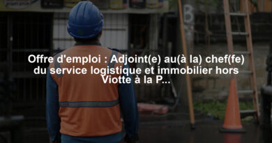 Offre d'emploi : Adjoint(e) au(à la) chef(fe) du service logistique et immobilier hors Viotte à la Préfecture du Doubs