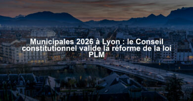 Municipales 2026 à Lyon : le Conseil constitutionnel valide la réforme de la loi PLM
