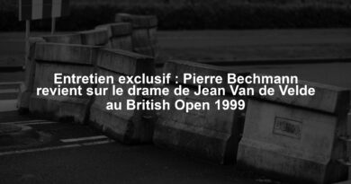 Entretien exclusif : Pierre Bechmann revient sur le drame de Jean Van de Velde au British Open 1999