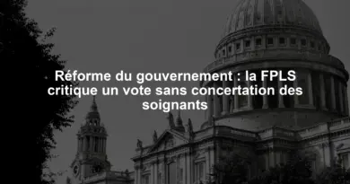 Réforme du gouvernement : la FPLS critique un vote sans concertation des soignants