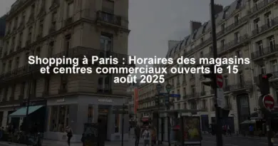 Shopping à Paris : Horaires des magasins et centres commerciaux ouverts le 15 août 2025