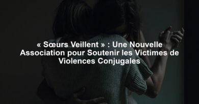 « Sœurs Veillent » : Une Nouvelle Association pour Soutenir les Victimes de Violences Conjugales