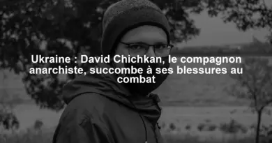 Ukraine : David Chichkan, le compagnon anarchiste, succombe à ses blessures au combat