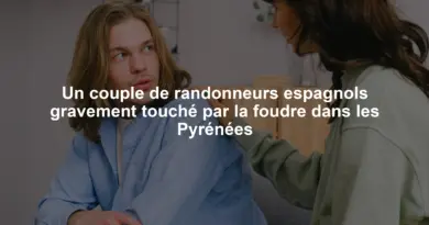 Un couple de randonneurs espagnols gravement touché par la foudre dans les Pyrénées