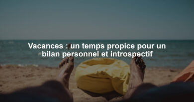 Vacances : un temps propice pour un bilan personnel et introspectif