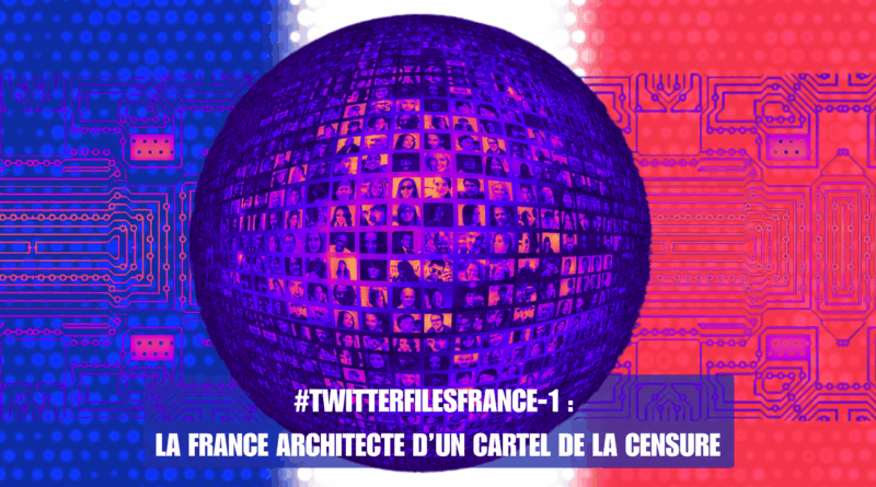 La France, architecte d’un complexe industriel de censure sous contrôle : une plongée dans les Twitter Files France | FranceSoir