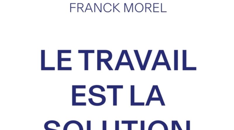 « Le travail est la solution » : comment réconcilier les Français et le monde professionnel
