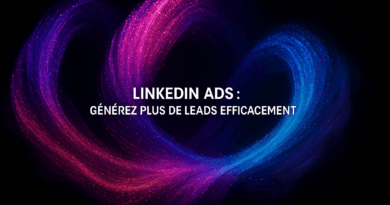 LinkedIn Ads : générez plus de leads efficacement