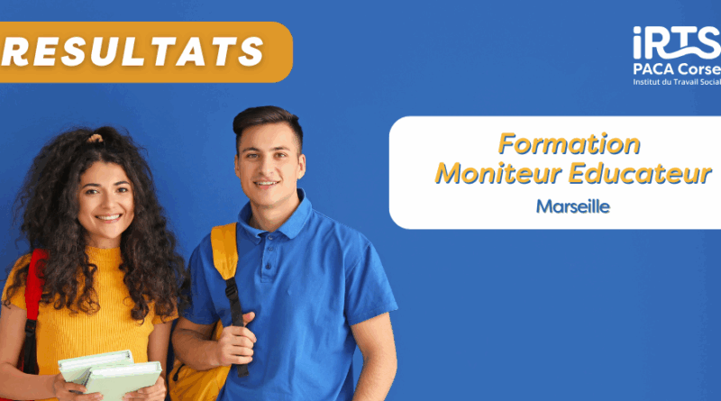 RESULTATS D'ADMISSION Moniteur Educateur Marseille (demandeurs d'emploi) et liste d'attente