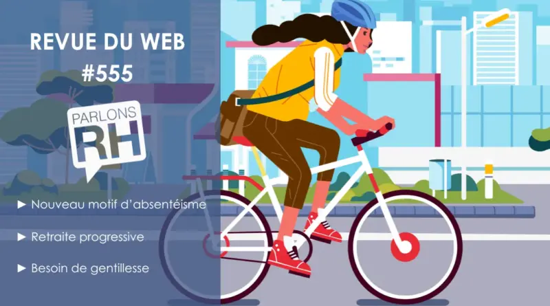 Revue du web #555 : absentéisme, retraite et besoin de gentillesse