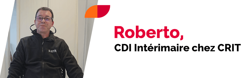 Roberto, CDI Intérimaire CRIT : « Le CDII, c’est merveilleux ! » - Crit-Job