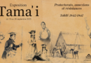 « Tama’i – Protectorats, annexions et résistances, Tahiti 1842-1847 » Une exposition organisée à l’Assemblée de la Polynésie française