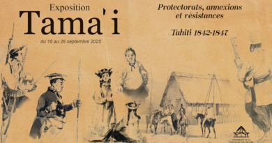 « Tama’i – Protectorats, annexions et résistances, Tahiti 1842-1847 » Une exposition organisée à l’Assemblée de la Polynésie française