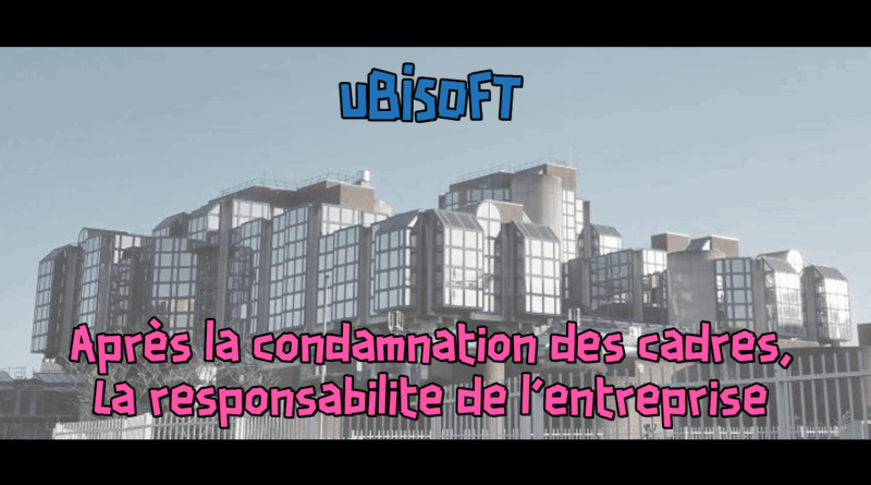 Ubisoft - Après la condamnation des cadres, la responsabilité de l'entreprise - Solidaires Informatique