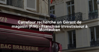 Carrefour recherche un Gérant de magasin (F/H) - Franchisé investisseur à Montauban