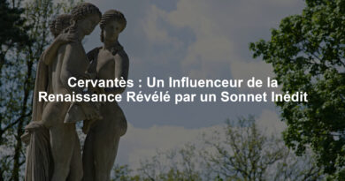 Cervantès : Un Influenceur de la Renaissance Révélé par un Sonnet Inédit