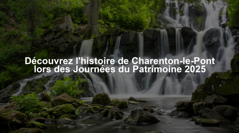 Découvrez l'histoire de Charenton-le-Pont lors des Journées du Patrimoine 2025