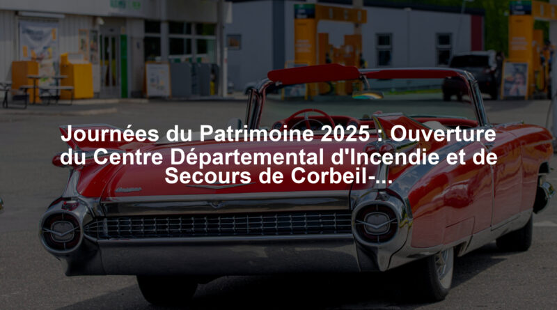 Journées du Patrimoine 2025 : Ouverture du Centre Départemental d'Incendie et de Secours de Corbeil-Essonnes