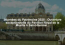Journées du Patrimoine 2025 : Ouverture exceptionnelle du Pavillon Royal de la Muette à Saint-Germain-en-Laye