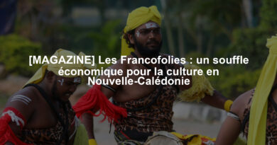 [MAGAZINE] Les Francofolies : un souffle économique pour la culture en Nouvelle-Calédonie