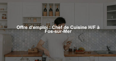 Offre d'emploi : Chef de Cuisine H/F à Fos-sur-Mer