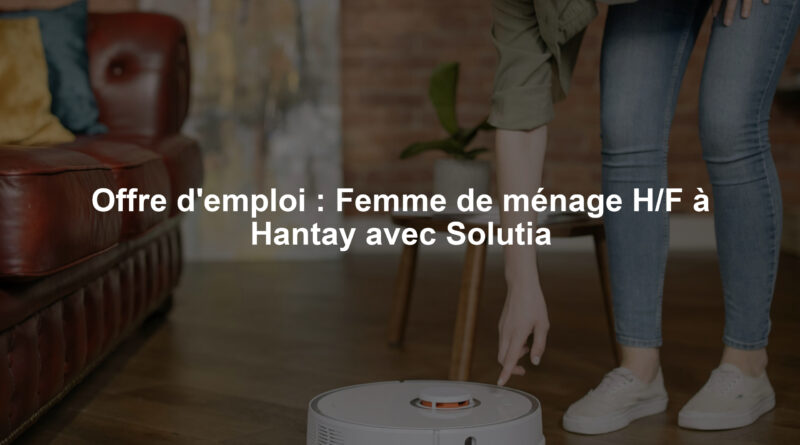 Offre d'emploi : Femme de ménage H/F à Hantay avec Solutia