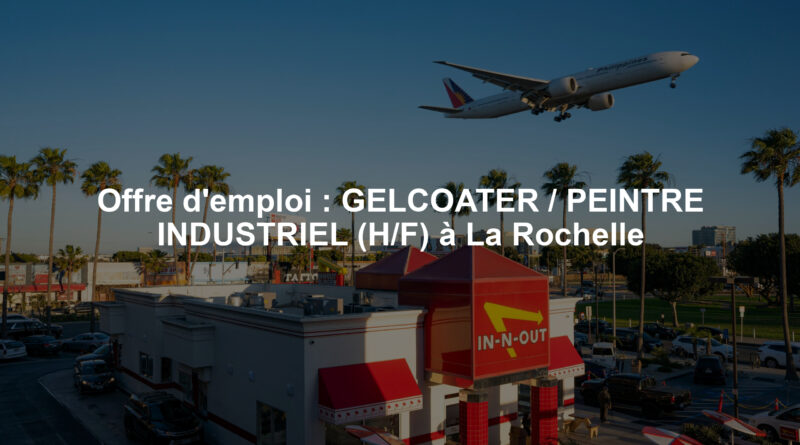 Offre d'emploi : GELCOATER / PEINTRE INDUSTRIEL (H/F) à La Rochelle