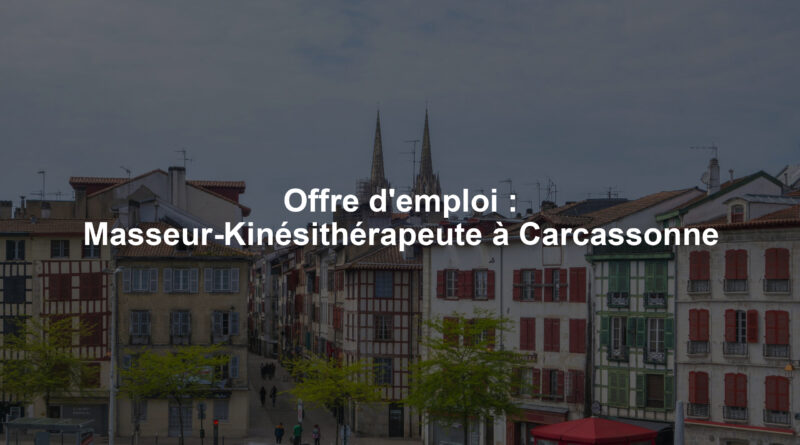 Offre d'emploi : Masseur-Kinésithérapeute à Carcassonne