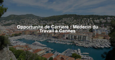 Opportunité de Carrière : Médecin du Travail à Cannes