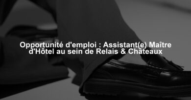 Opportunité d'emploi : Assistant(e) Maître d'Hôtel au sein de Relais & Châteaux