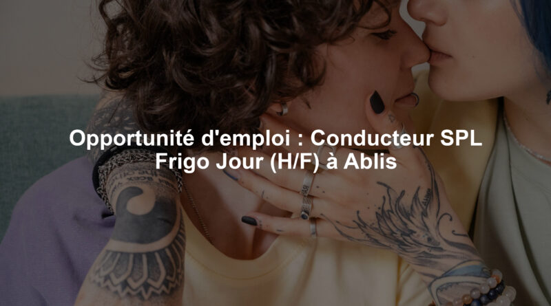 Opportunité d'emploi : Conducteur SPL Frigo Jour (H/F) à Ablis