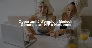 Opportunité d'emploi : Médecin Généraliste - H/F à Narbonne