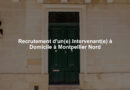 Recrutement d'un(e) Intervenant(e) à Domicile à Montpellier Nord