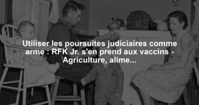 Utiliser les poursuites judiciaires comme arme : RFK Jr. s'en prend aux vaccins - Agriculture, alimentation, santé publique... soyons rationnels