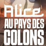 Alice, symbole de résistance, incarne la lutte contre la colonisation des terres.