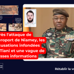 Attaque de l&rsquo;aéroport de Niamey : Tiani accuse et des fausses informations circulent