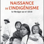 Naissance de l&rsquo;indigénisme au Mexique : enjeux et évolutions du XXe siècle