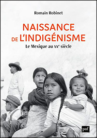 Naissance de l’indigénisme au Mexique : enjeux et évolutions du XXe siècle