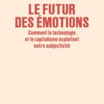 La technologie et le capitalisme redéfinissent les émotions selon Eva Illouz.