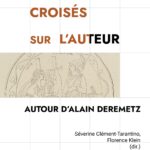 Regards croisés sur l’auteur : contributions de Séverine Clément-Tarantino et Florence Klein.