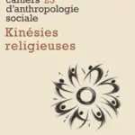 Kinésies religieuses : analyse des pratiques et enjeux dans le contexte actuel.